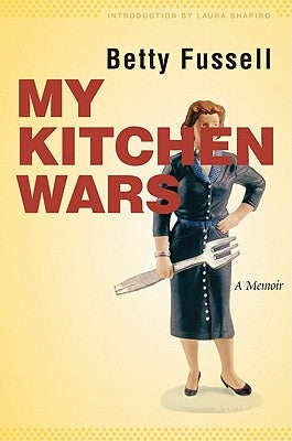 My Kitchen Wars: A Memoir by Fussell, Betty