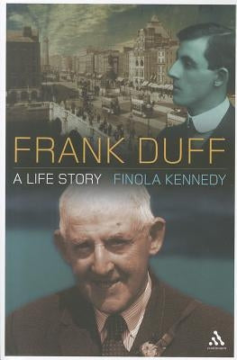 Frank Duff: A Life Story by Kennedy, Finola