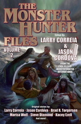 The Monster Hunter Files Vol 2 by Correia, Larry