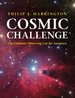 Cosmic Challenge: The Ultimate Observing List for Amateurs by Harrington, Philip S.