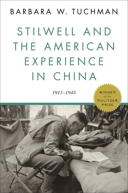 Stilwell and the American Experience in China: 1911-1945 by Tuchman, Barbara W.