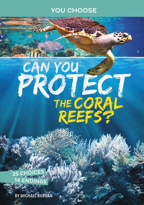 Can You Protect the Coral Reefs?: An Interactive Eco Adventure by Burgan, Michael