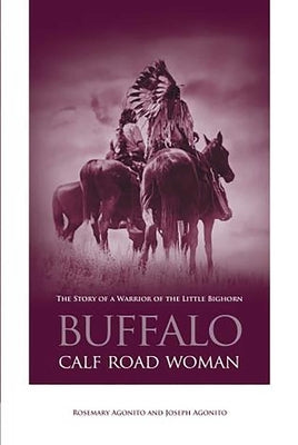 Buffalo Calf Road Woman by Agonito, Rosemary
