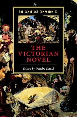 The Cambridge Companion to the Victorian Novel by David, Deirdre