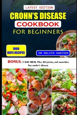 Crohn's Disease Cookbook for Beginners: Healthy and delicious recipes to overcome swollen and irritated digestive tract by Harison, Malvin
