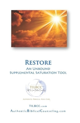 Restore: Supplemental Saturation Tool for Unbound: Growing Ever-Freer in Christ by Lamb, Warren G.