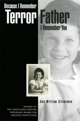 Because I Remember Terror, Father, I Remember You by Silverman, Sue William