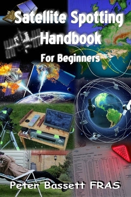 Satellite Spotting Handbook: For beginners - B&W version by Bassett Fras, Peter