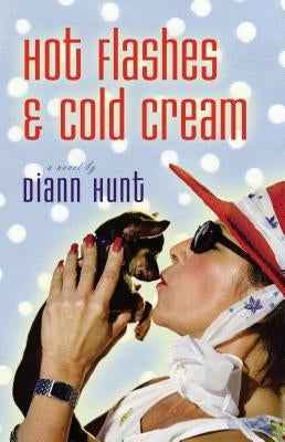 Hot Flashes and Cold Cream by Hunt, DiAnn