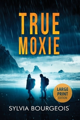 True Moxie: Large Print Edition by Bourgeois, Sylvia