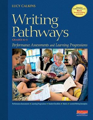 Writing Pathways: Performance Assessments and Learning Progressions, Grades K-8 by Calkins, Lucy