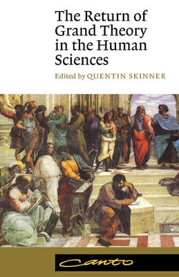 The Return of Grand Theory in the Human Sciences by Skinner, Q.