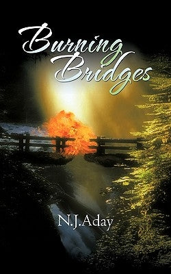 Burning Bridges by Aday, N. J.