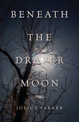 Beneath the Draper Moon by Parker, Julius