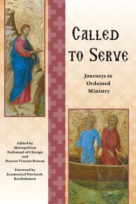 Called to Serve: Journeys to Ordained Ministry by Of Chicago, Metropolitan Nathanael