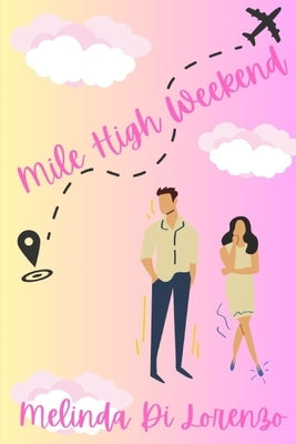 Mile High Weekend by Di Lorenzo, Melinda