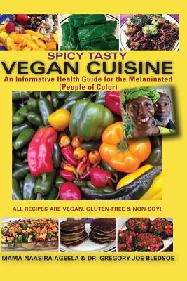 Spicy Tasty Vegan Cuisine: An Informative Health Guide For The Melaninated (People of Color) (Black & White) by Bledsoe, Gregory Joe