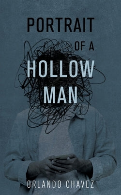 Portrait of a Hollow Man by Chavez, Orlando