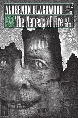 The Nemesis of Fire and Others: Collected Short Fiction of Algernon Blackwood, Volume 2 by Blackwood, Algernon