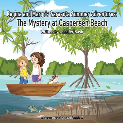 Regina and Margo's Sarasota Summer Adventures: The Mystery at Caspersen Beach by Bash, Jennifer