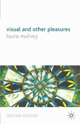 Visual and Other Pleasures by Mulvey, L.