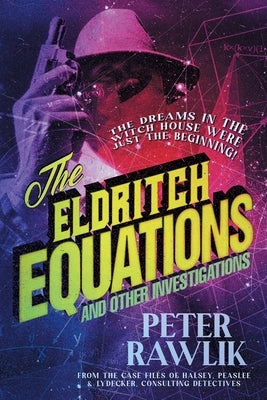 The Eldritch Equations and Other Investigations by Rawlik, Peter