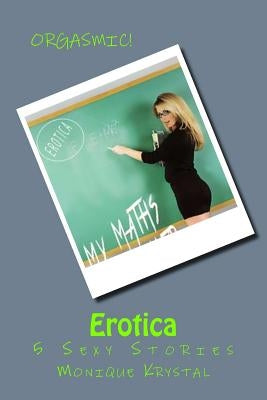 Erotica - 5 Sexy Stories by Krystal, Monique