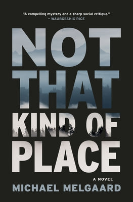 Not That Kind of Place by Melgaard, Michael