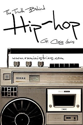 The Truth Behind Hip Hop by Lewis, G. Craige