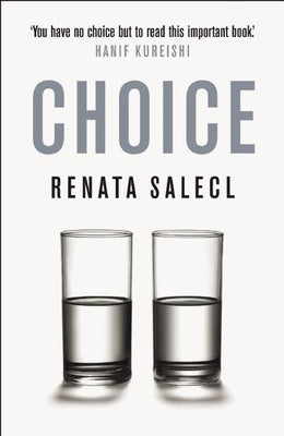 The Tyranny of Choice by Salecl, Renata