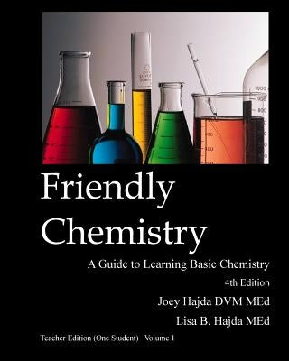 Friendly Chemistry - Teacher Edition (One Student) Volume 1 by Hajda, Lisa B.