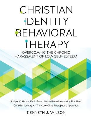 Christian Identity Behavioral Therapy by Wilson, Kenneth J.