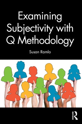 Examining Subjectivity with Q Methodology by Ramlo, Susan