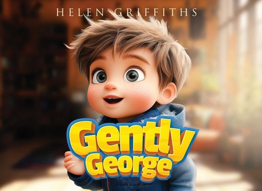 Gently George: A Pet Care Rhyming Story Teaching Kids How To Gentle Touch by Griffiths, Helen