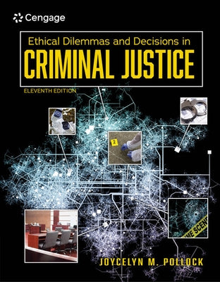 Ethical Dilemmas and Decisions in Criminal Justice by Pollock, Joycelyn