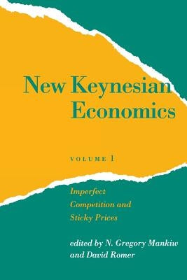 New Keynesian Economics, Volume 1: Imperfect Competition and Sticky Prices by Mankiw, N. Gregory