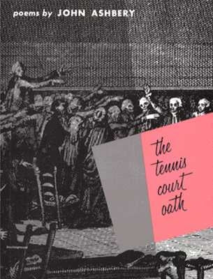 The Tennis Court Oath: A Book of Poems by Ashbery, John