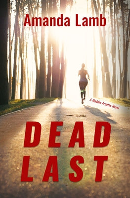 Dead Last: A Maddie Arnette Novel by Lamb, Amanda