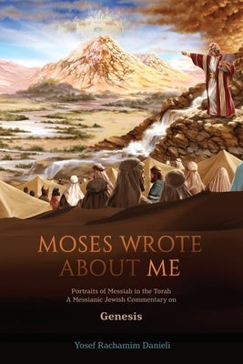 "Moses Wrote About Me": Portraits of Messiah in the Torah by Danieli, Yosef Rachamim