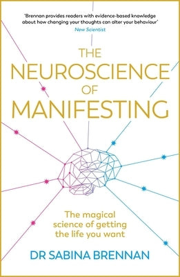 The Neuroscience of Manifesting by Brennan, Sabina
