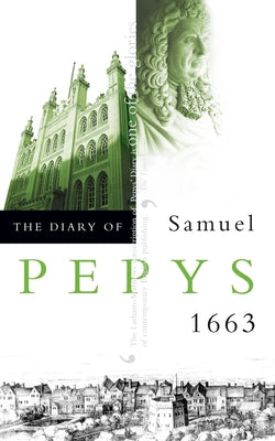 The Diary of Samuel Pepys: Volume IV - 1663 by Pepys, Samuel