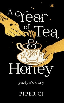 A Year of Tea and Honey: Yazlyn's Story by Cj, Piper