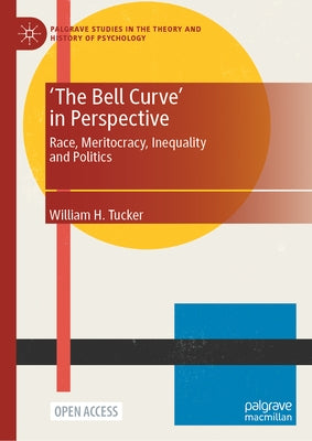 'The Bell Curve' in Perspective: Race, Meritocracy, Inequality and Politics by Tucker, William H.