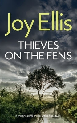 THIEVES ON THE FENS a gripping crime thriller with a huge twist by Ellis, Joy