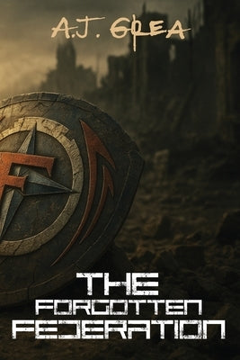 The Forgotten Federation by Grea, A. J.