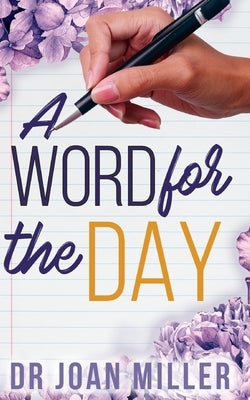 A Word for the Day: Daily Words of Strength, Hope, and Victory for Life's Journey by Miller, Joan