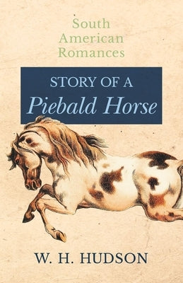 Story of a Piebald Horse by Hudson, W. H.