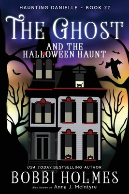 The Ghost and the Halloween Haunt by Bobbi, Holmes