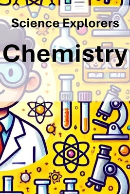 Science Explorers: Chemistry: A Chemistry Curriculum for Middle School Students by Wrighton M. Ed, Linda