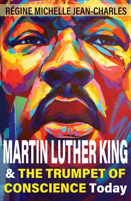 Martin Luther King and the Trumpet of Conscience Today by Jean-Charles, R&#195;&#169;gine Michelle